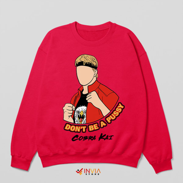 Cobra Kai Merch Don't Be A Pussy Red Sweatshirt