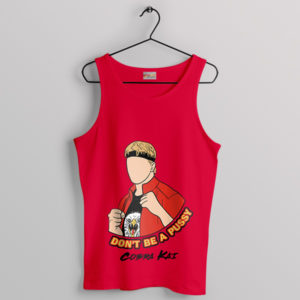 Netflix Cobra Kai Don't Be A Pussy Red Tank Top