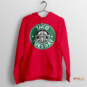 Taco Tuesday Meme Starbucks for Life Red Hoodie