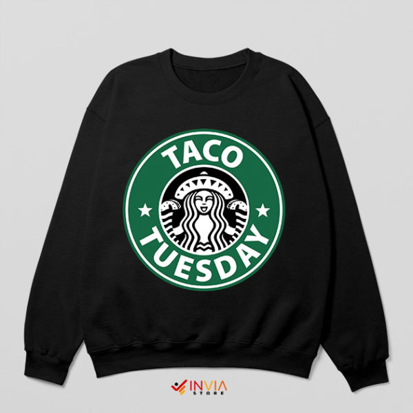 Taco Tuesday Starbucks Breakfast Black Sweatshirt
