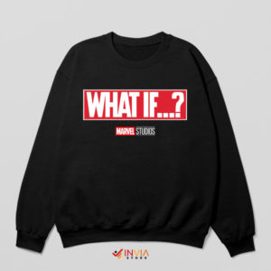 Alternate Realities What If TV Series Sweatshirt