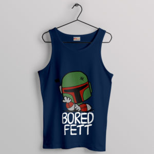 Bad Bored Fett Of Boba Fett Navy Tank Top