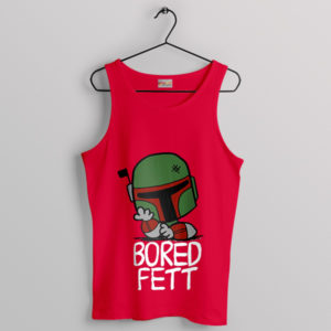 Bad Bored Fett Of Boba Fett Red Tank Top