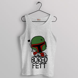 Bad Bored Fett Of Boba Fett Tank Top