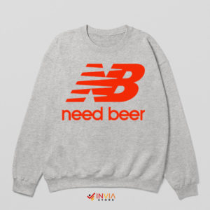 Cheers to Original Need Beer Sport Grey Sweatshirt