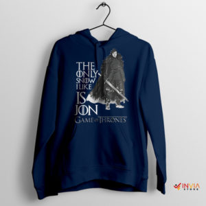 Jon Snow Is The Only Snow Navy Hoodie