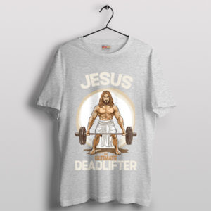 Raising the Bar Jesus Deadlifts Gym Sport Grey T-Shirt