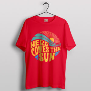 Sunshine with Here Comes the Sun Red T-Shirt