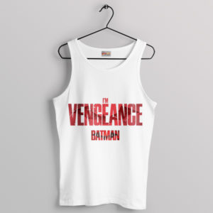 The Batman Say I Am Vengeance White Tank Top