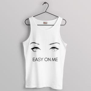 The Eyes Easy on Me Adele Song Tank Top