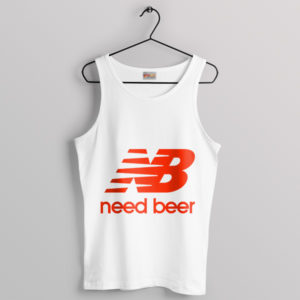 Thirsty New Balance Need Beer White Tank Top