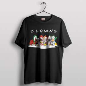 Best Clown Movie Characters Friends T-Shirt