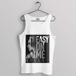 Easy On Me Lyric Fashion Adele White Tank Top