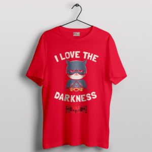 I Love the Darkness Cute The Batman Red T-Shirt