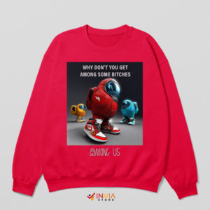 Meme Among US Some Bitches Red Sweatshirt