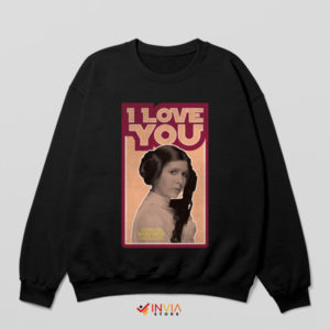 Star Wars Princess Leia I Love You Sweatshirt