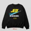 The Jedi Way Do or Do Not Nike Sweatshirt