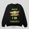 Adorable I Am Baby Yoda Magic Sweatshirt