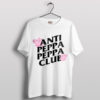 Funny Anti-Peppa Pig Club Humor T-Shirt