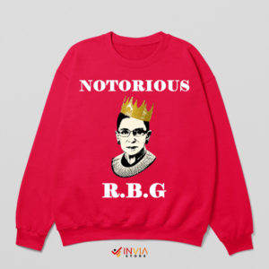 Justice Never Rests RBG Notorious Red Sweatshirt