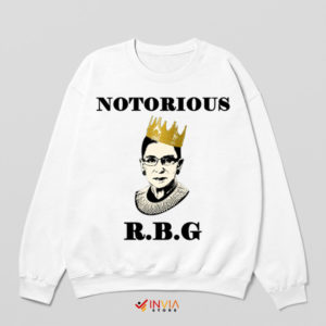 Justice Never Rests RBG Notorious White Sweatshirt