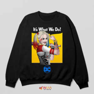 Harley Quinn It's What We Do Sweatshirt