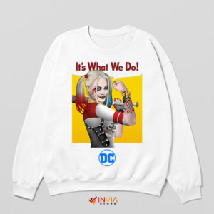 Harley Quinn It's What We Do White Sweatshirt